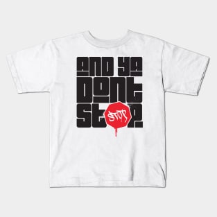 "and ya don't stop" part 2 Kids T-Shirt